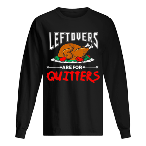 Leftovers are for Quitter thanksgiving dinner turkey plate shirt 1