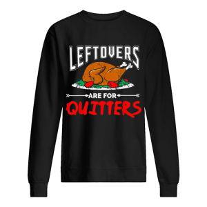 Leftovers are for Quitter thanksgiving dinner turkey plate shirt 2