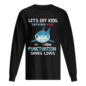 Let’s Eat Kids Punctuation Saves Lives Shark Halloween shirt