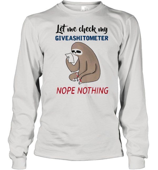 Let Me Check My Giveashitometer Nope Nothing Sloth Shirt