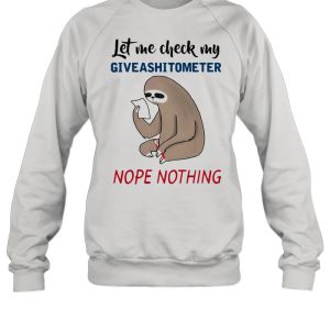 Let Me Check My Giveashitometer Nope Nothing Sloth Shirt