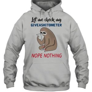 Let Me Check My Giveashitometer Nope Nothing Sloth Shirt 3