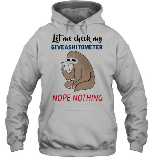 Let Me Check My Giveashitometer Nope Nothing Sloth Shirt