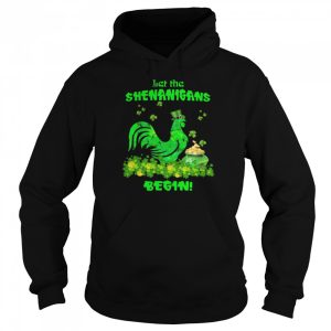 Let The Shenanigans Begin Chicken Patrick Day shirt 3