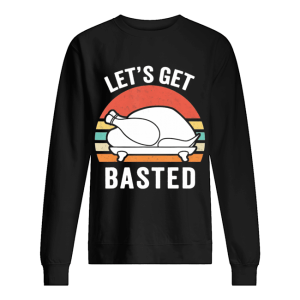 Let Us Get Basted Turkey Thanksgiving Vintage shirt 1