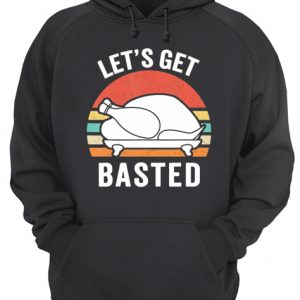 Let Us Get Basted Turkey Thanksgiving Vintage shirt