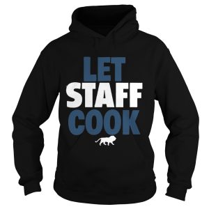 Let staff cook shirt