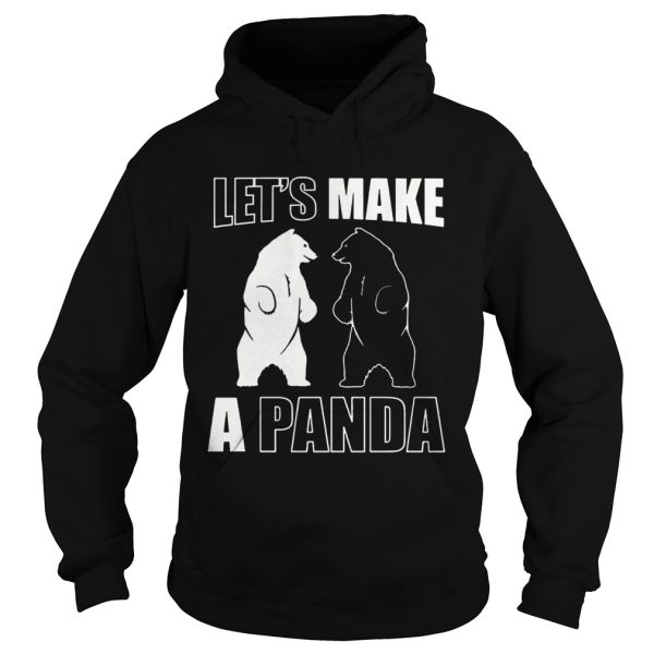 Lets Make A Panda shirt