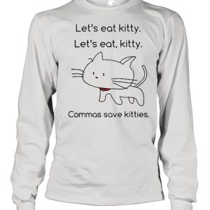 Lets eat Kitty lets eat kitty commas save kitties shirt 1