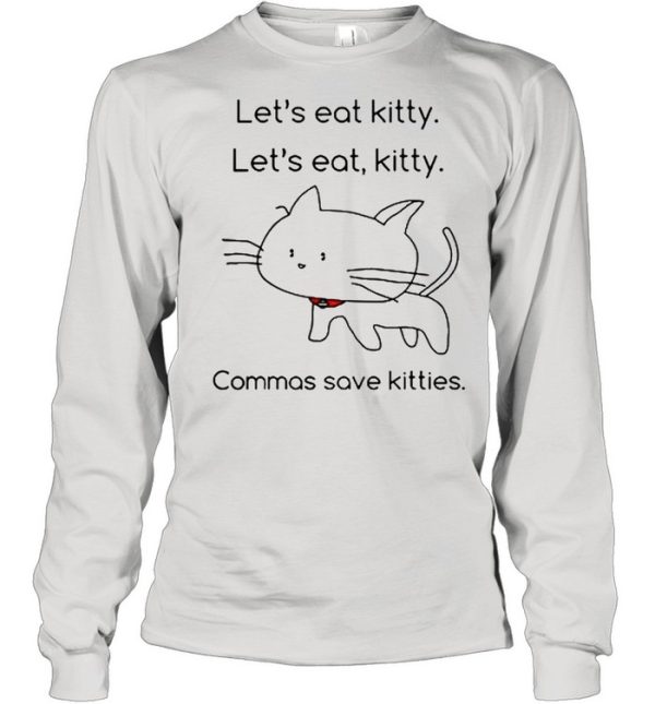 Lets eat Kitty lets eat kitty commas save kitties shirt