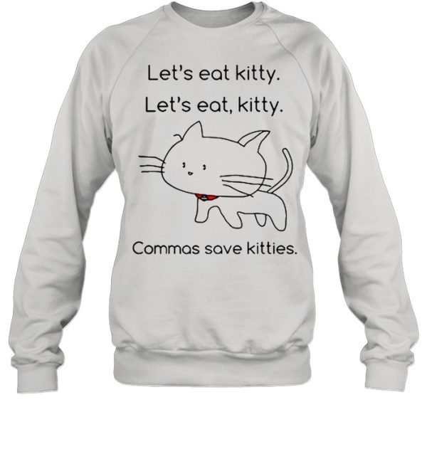 Lets eat Kitty lets eat kitty commas save kitties shirt