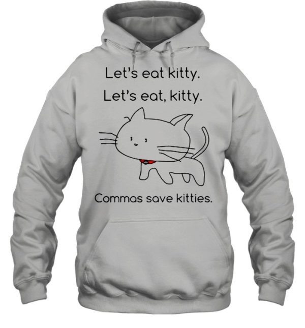 Lets eat Kitty lets eat kitty commas save kitties shirt