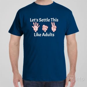 Lets settle this like adults T shirt 1