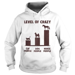 Level Of Crazy Horse Dog Cat People shirt 1