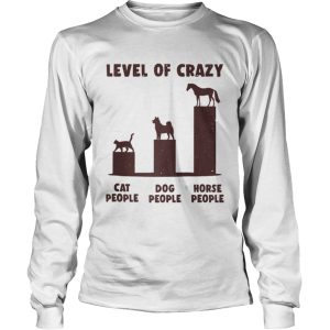 Level Of Crazy Horse Dog Cat People shirt