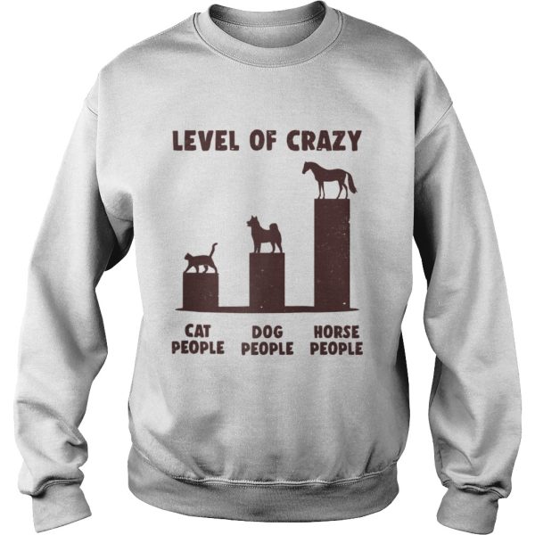 Level Of Crazy Horse Dog Cat People shirt