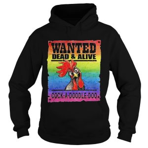 Lgbt chicken wanted dead and alive cockadoodledoo shirt 1