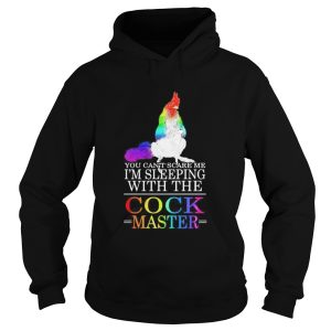 Lgbt chicken you cant scare me im sleeping with the cock master shirt 1