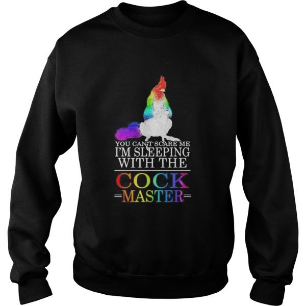 Lgbt chicken you cant scare me im sleeping with the cock master shirt