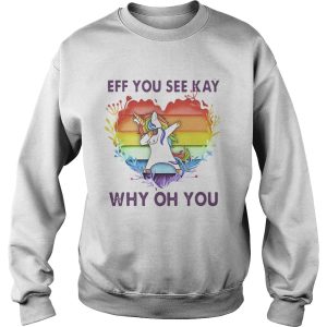 Lgbt unicorn eff you see kay why oh you heart shirt 2