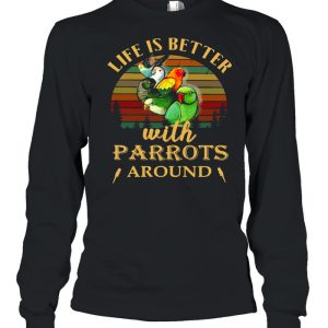 Life IS Better With Parrots Around Vintage Retro shirt