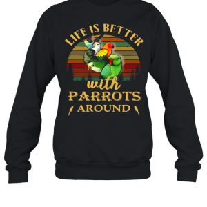 Life IS Better With Parrots Around Vintage Retro shirt