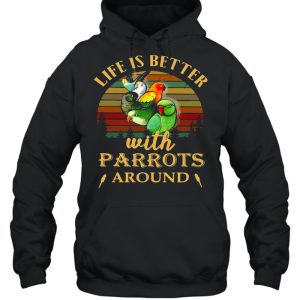 Life IS Better With Parrots Around Vintage Retro shirt 3