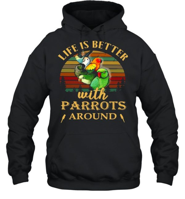 Life IS Better With Parrots Around Vintage Retro shirt