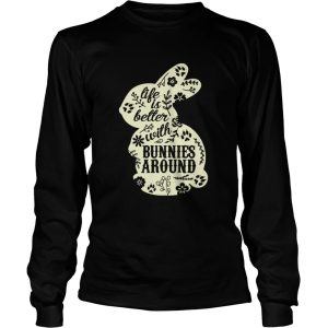 Life Is Better With Bunnies Around shirt 2