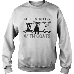 Life Is Better With Goats shirt 2