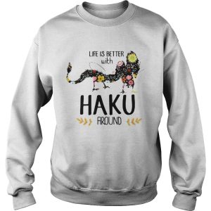 Life Is Better With Haku Around shirt 2