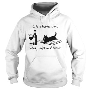 Life Is Better With Wine Cats And Books shirt