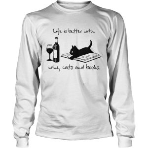 Life Is Better With Wine Cats And Books shirt