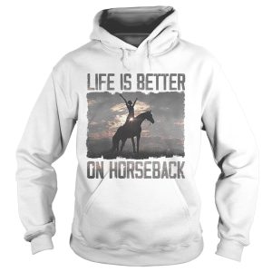 Life is better on horseback shirt