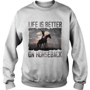 Life is better on horseback shirt 3