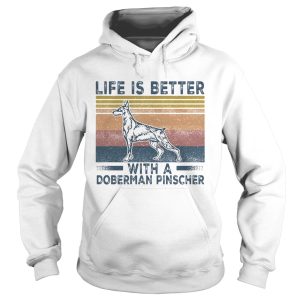 Life is better with a doberman pinscher vintage retro shirt