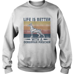 Life is better with a doberman pinscher vintage retro shirt