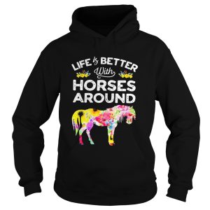 Life is better with horses around flower shirt