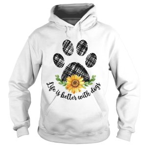 Life is better with paw dogs sunflower shirt