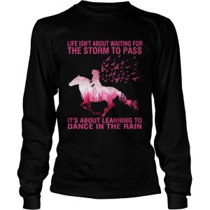 Life isnt about waiting for the storm to pass Horse Cancer Awareness shirt 2