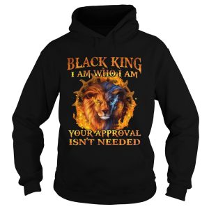 Lion Black King I Am Who I Am Your Approval Isnt Needed shirt 1