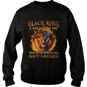 Lion Black King I Am Who I Am Your Approval Isnt Needed shirt 3