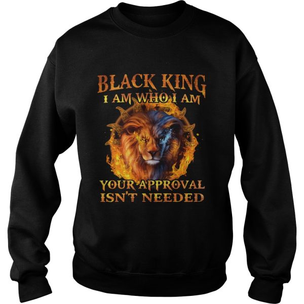 Lion Black King I Am Who I Am Your Approval Isnt Needed shirt