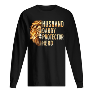 Lion Husband Daddy Protector Hero shirt 1