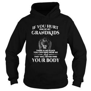 Lion If You Hurt One Of My Grandkids There Is No Place You Can Hide From Me shirt 1