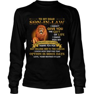 Lion To My Dear Son In Law I Didnt Give You The Gift Of Life shirt 2