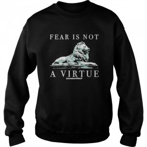 Lion fear is not a virtue shirt 2