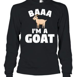 Livestock Farming Quote For A Farmer Baa Im A Goat shirt 1