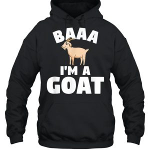 Livestock Farming Quote For A Farmer Baa Im A Goat shirt 3