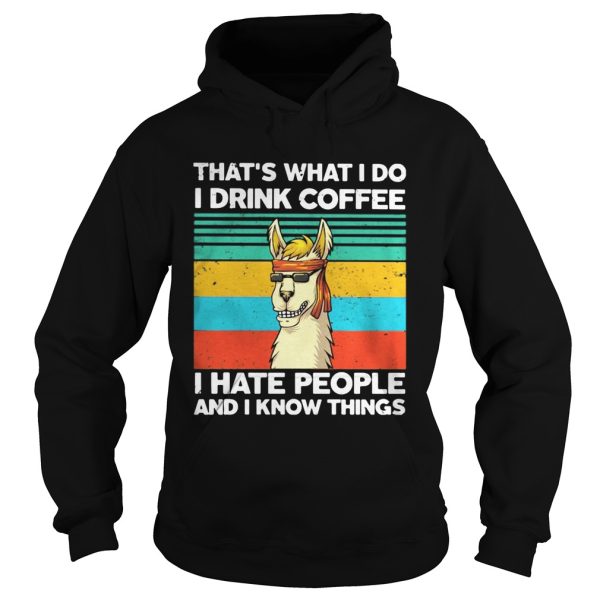 Llama Thats what I do I drink coffee I hate people and I know things Vintage retro shirt